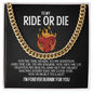 To My Ride or Die | Forever Burnin' | Cuban Link Chain
