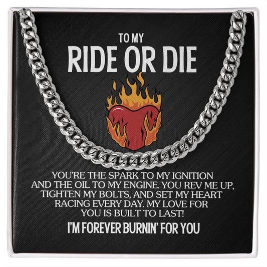 To My Ride or Die | Forever Burnin' | Cuban Link Chain