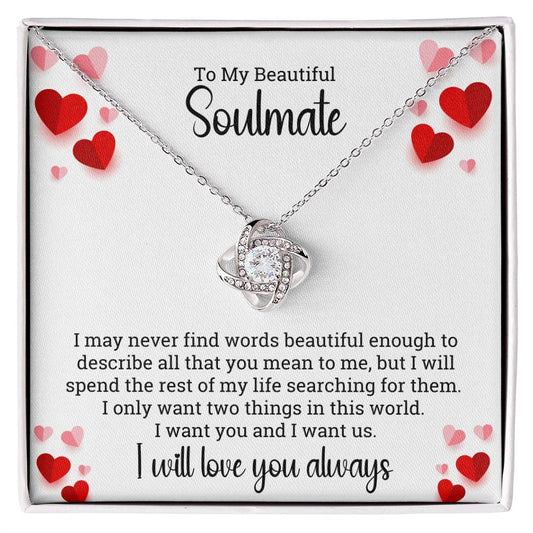 To My Beautiful Soulmate | I want you and I want us | Love Knot Necklace